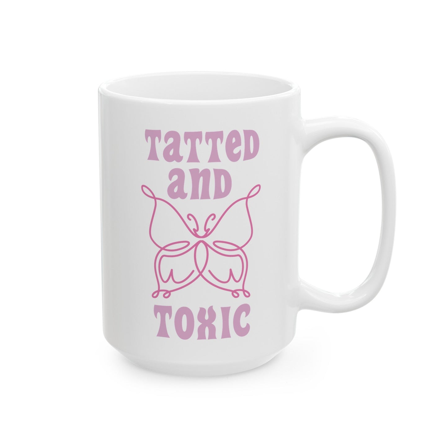 Tatted and Toxic Ceramic Mug, (11oz, 15oz)