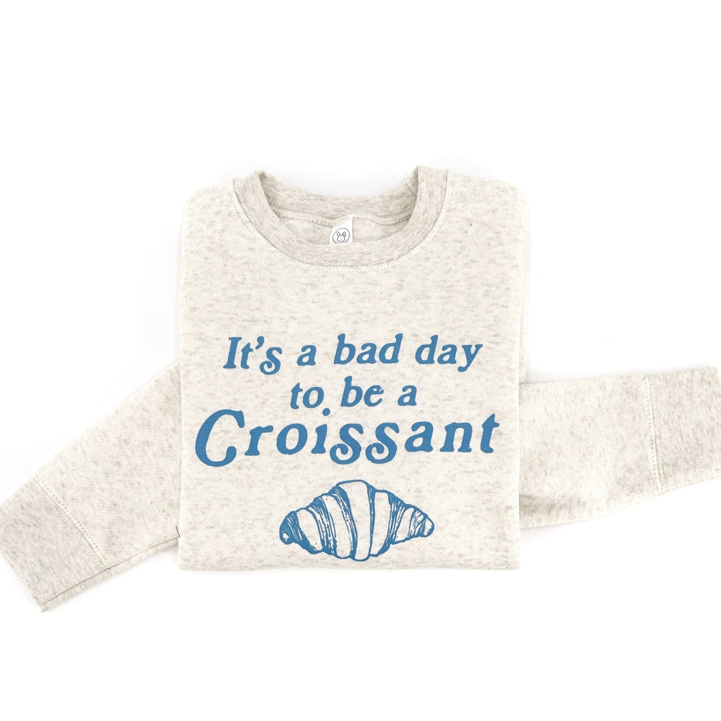 Bad Day to be a Croissant Sweatshirt