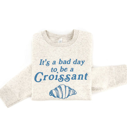 Bad Day to be a Croissant Sweatshirt