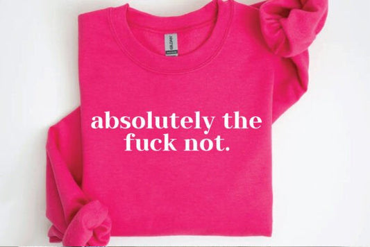 Absolutely the F*** Not Graphic Tee