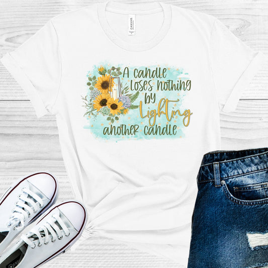 A Candle Loses Nothing By Lighting Another Candle Graphic Tee