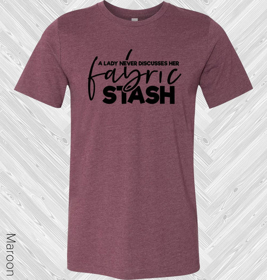 A Lady Never Discusses Her Fabric Stash Graphic Tee