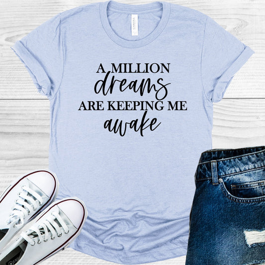 A Million Dreams are Keeping Me Awake Graphic Tee