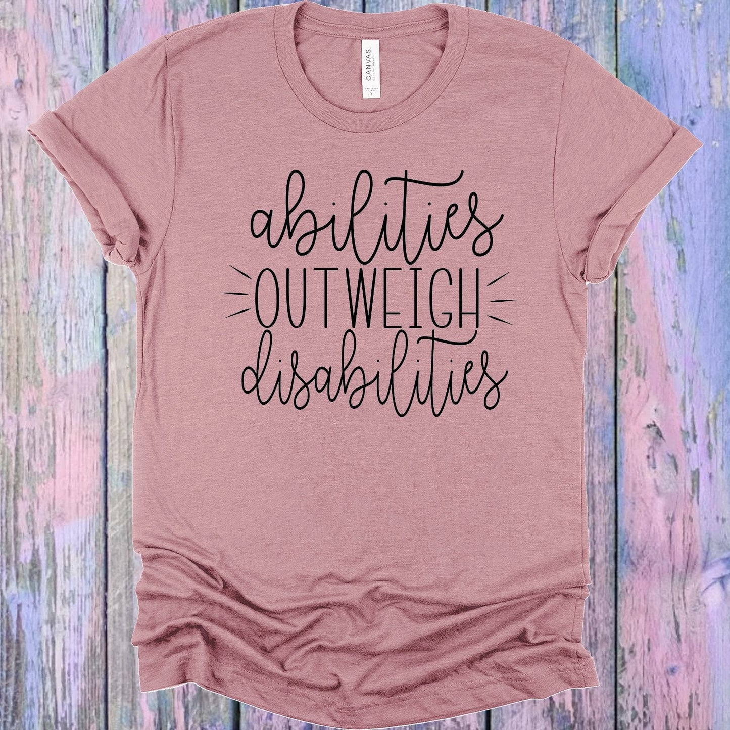 Abilities Outweigh Disabilities Graphic Tee
