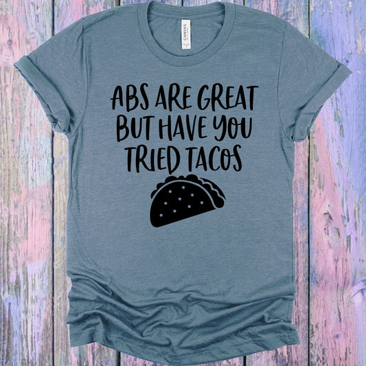 Abs are Great But Have You Tried Tacos Graphic Tee