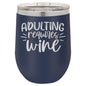 Adulting Requires Wine 12 oz Polar Camel Wine Tumbler
