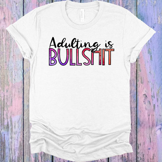 Adulting is Bullsh** Graphic Tee