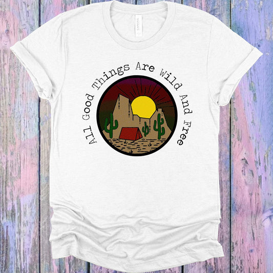 All Good Things are Wild and Free Graphic Tee