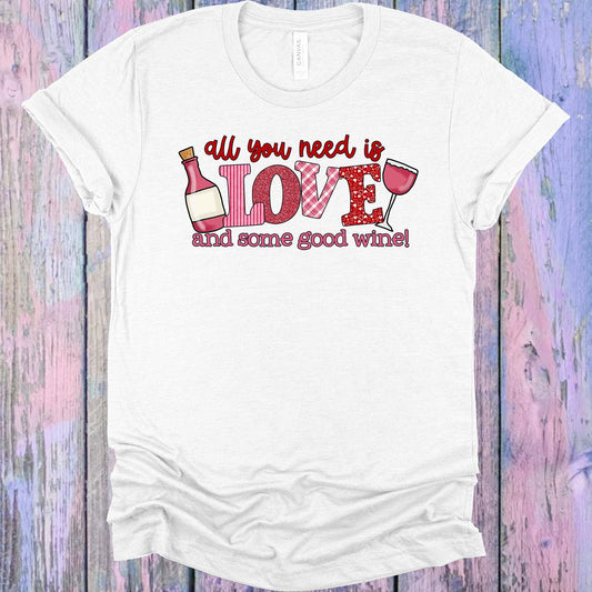 All You Need is Love and Some Good Wine Graphic Tee