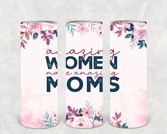 Amazing Women Make Amazing Moms 20 oz Skinny Tumbler