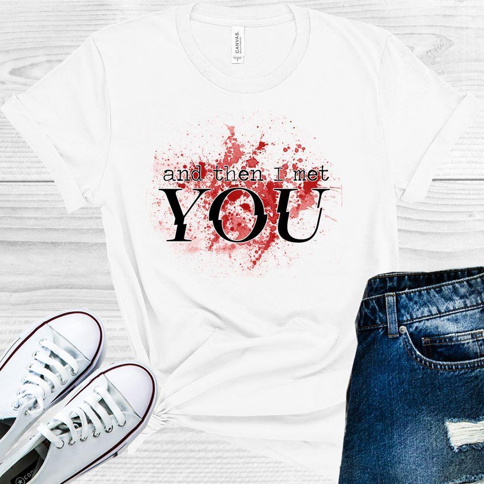 And Then I Met You Joe Goldberg #You Graphic Tee