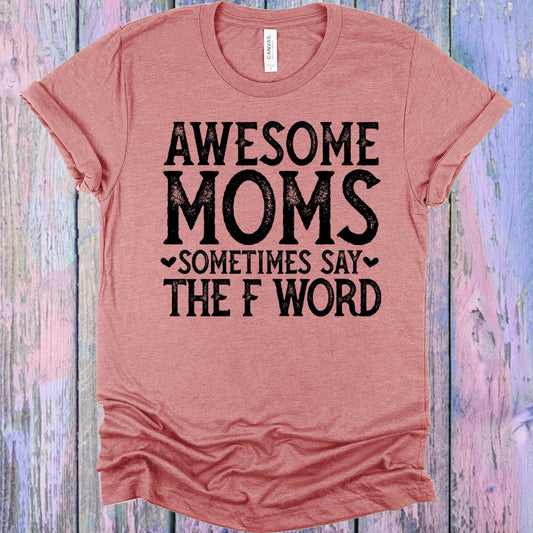 Awesome Moms Sometimes Say the F Word Graphic Tee