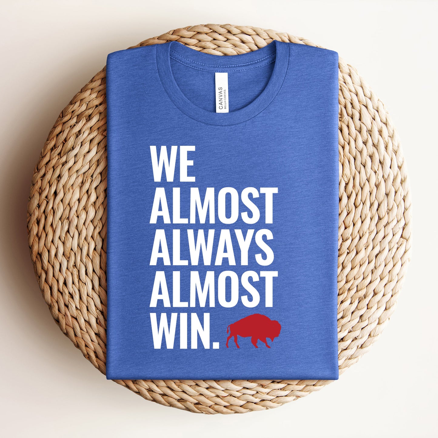 We Almost Always Almost Win Graphic Tee