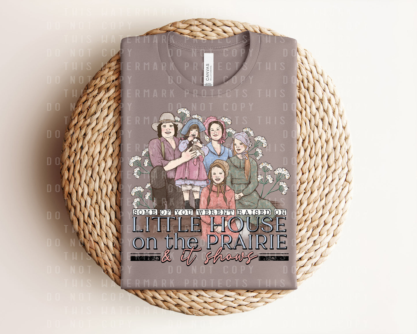 Some of You Weren't Raised on Little House on the Prairie Graphic Tee