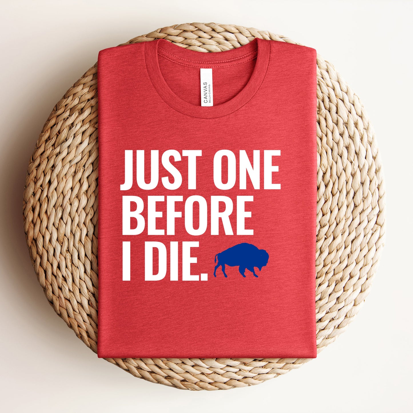 Just One Before I Die Graphic Tee
