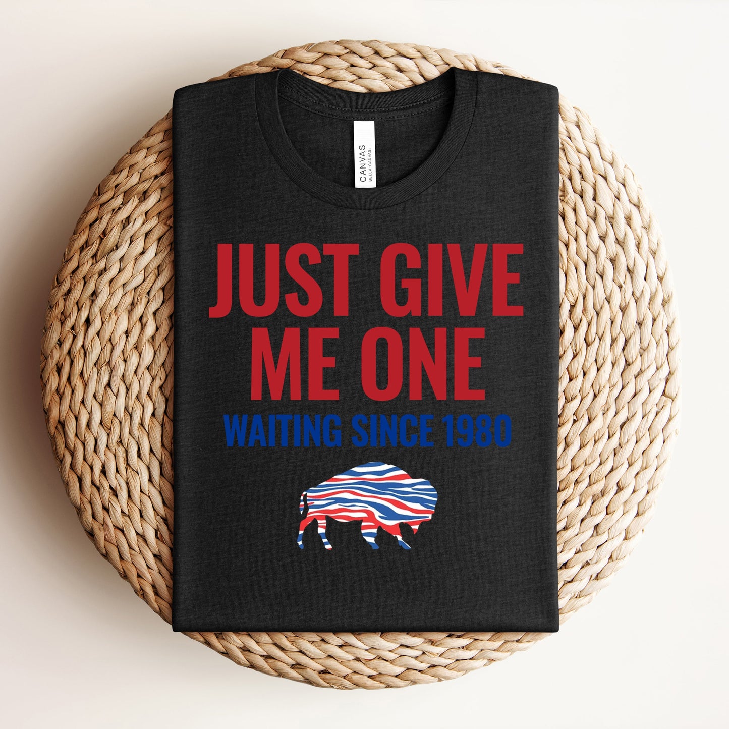 Just Give Me One Graphic Tee