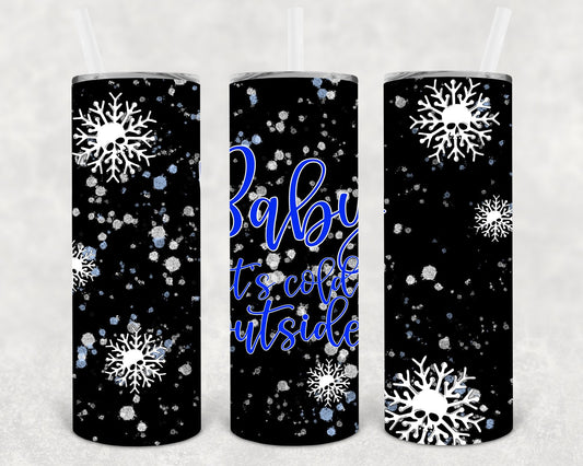 Baby It's Cold Outside 20 oz Skinny Tumbler