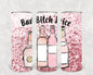 Bad B**** Juice 20 oz Skinny Tumbler