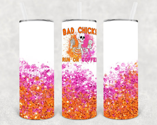 Bad Chicks Run on Coffee 20 oz Skinny Tumbler