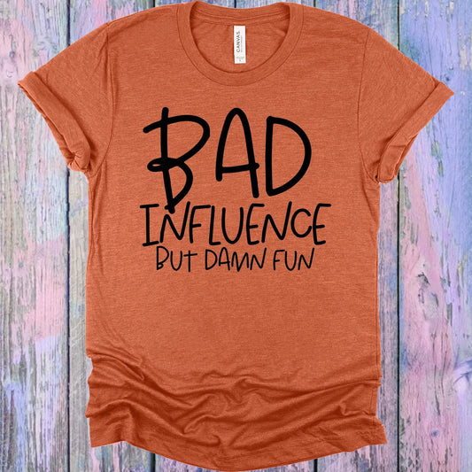 Bad Influence But Damn Fun Graphic Tee