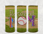 Baseball Mom 20 oz Skinny Tumbler