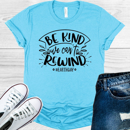 Be Kind We Can't Rewind #earthday Graphic Tee