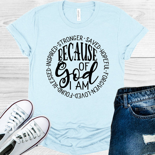 Because of God I Am Graphic Tee
