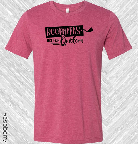 Bookmarks are for Quitters Graphic Tee