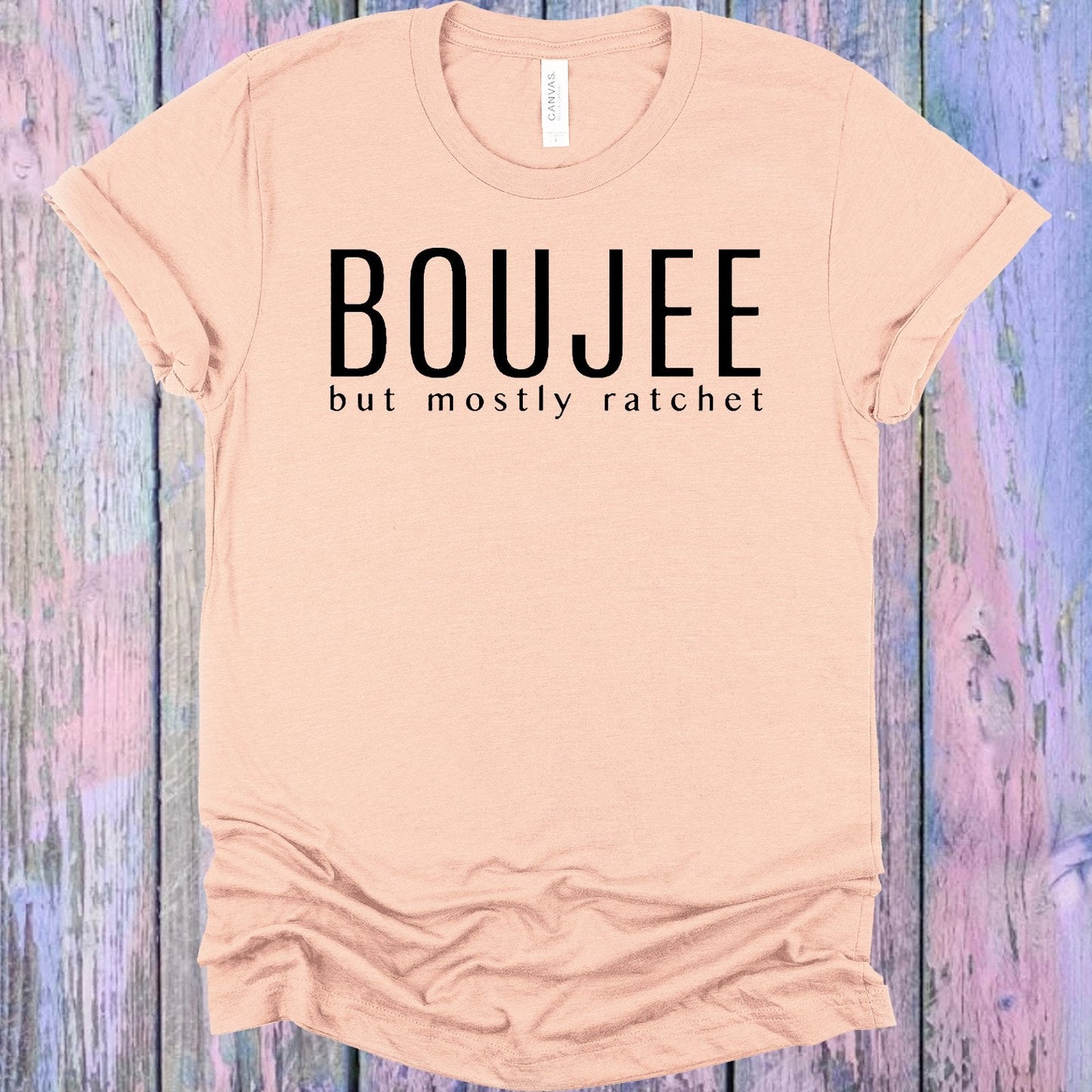 Boujee But Mostly Ratchet Graphic Tee