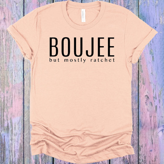 Boujee But Mostly Ratchet Graphic Tee