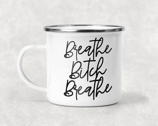 Breathe B**** Breathe Mug