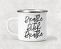 Breathe B**** Breathe Mug