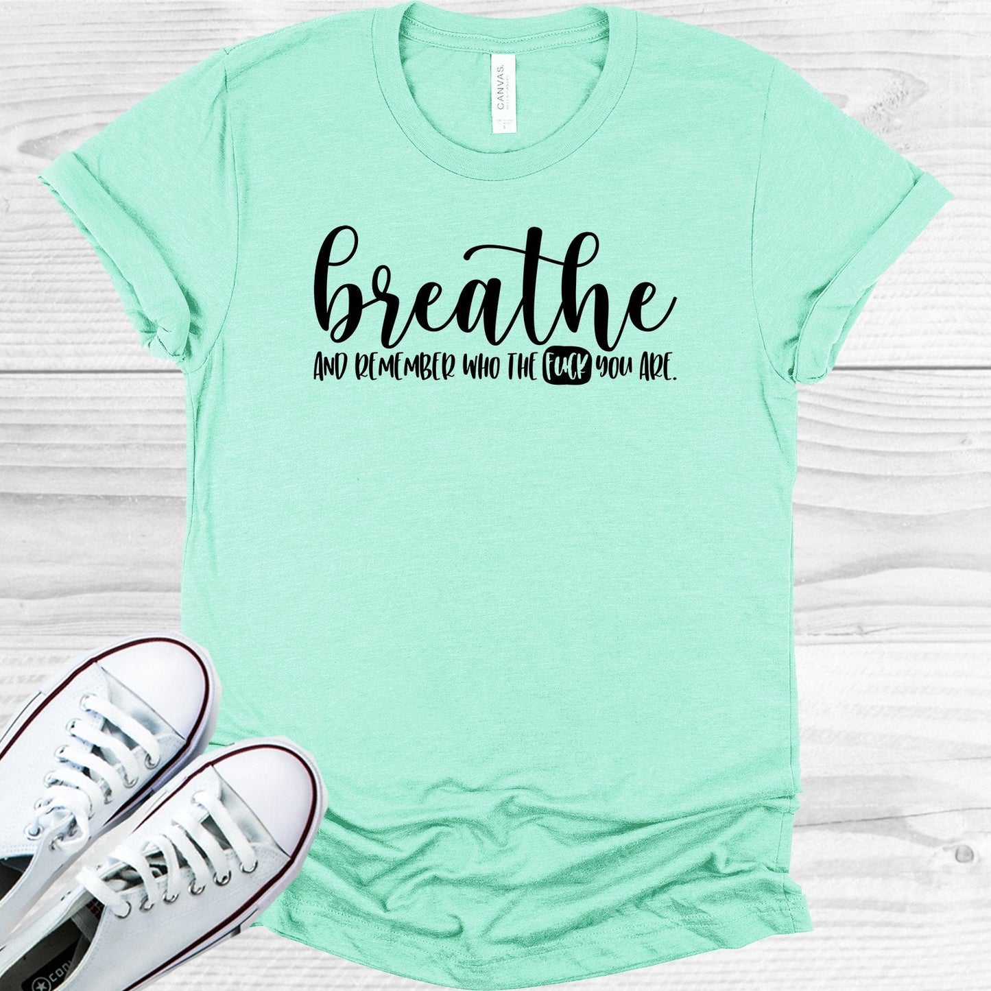 Breathe and Remember Who the F*** You Are Graphic Tee