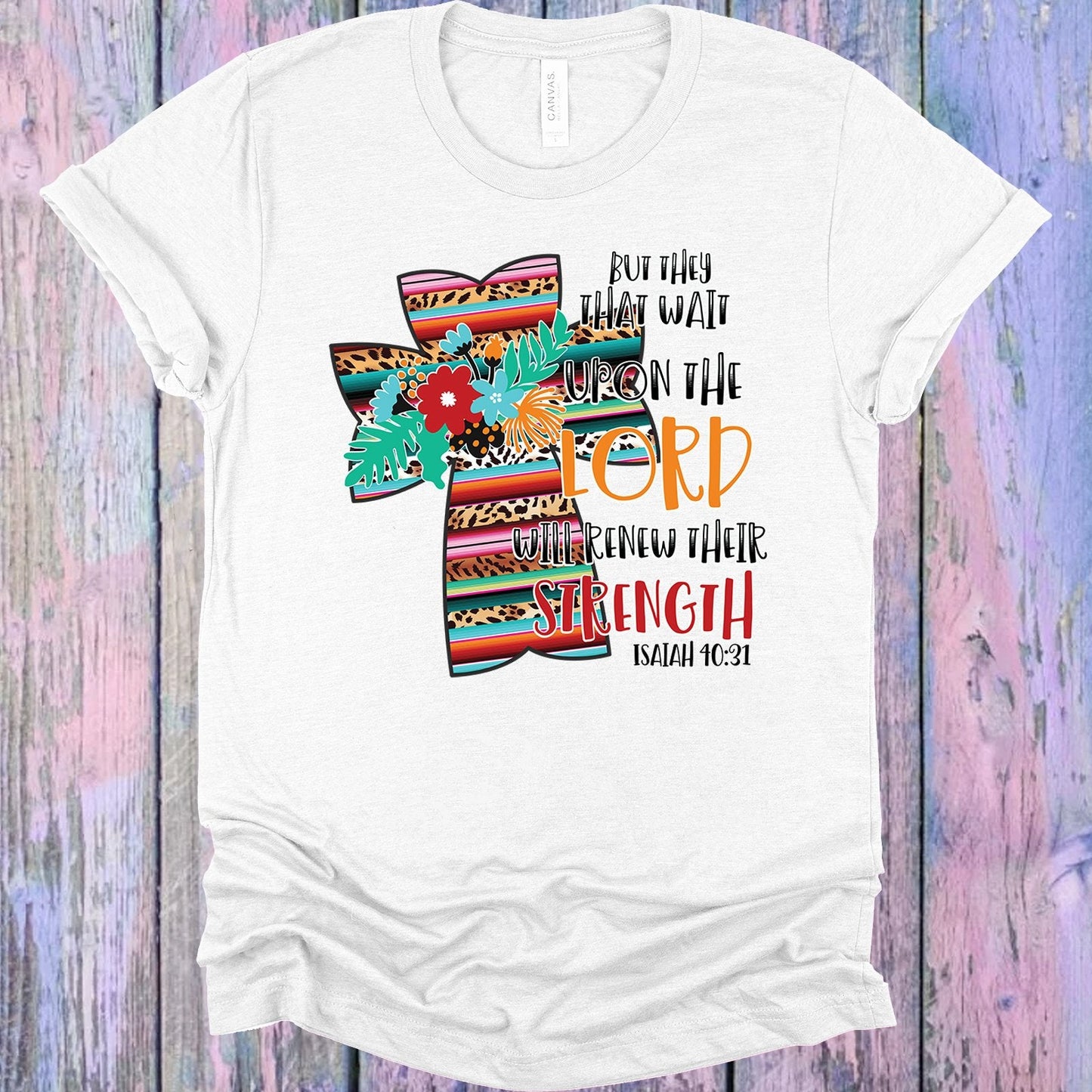 But They That Wait Upon the Lord Will Renew Their Strength Graphic Tee