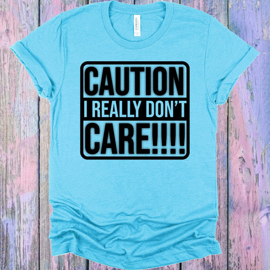 Caution I Really Don't Care Graphic Tee