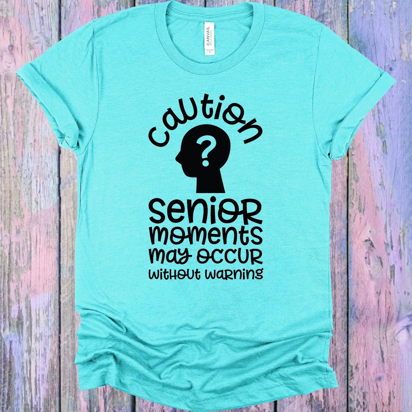 Caution Senior Moments May Occur without Warning Graphic Tee