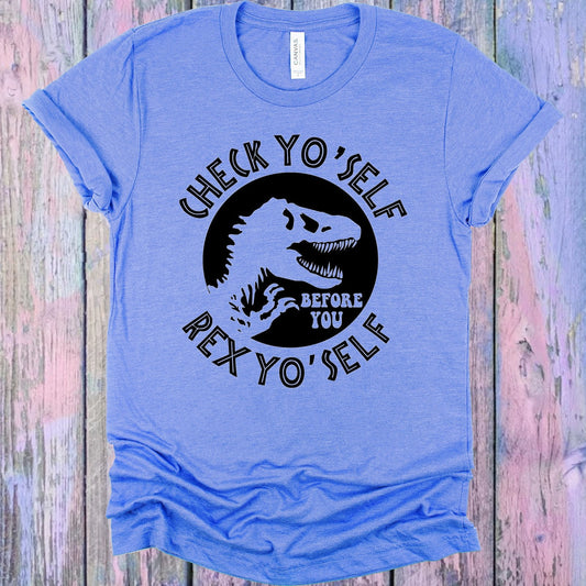Check Yo Self Before You Rex Yo Self Graphic Tee