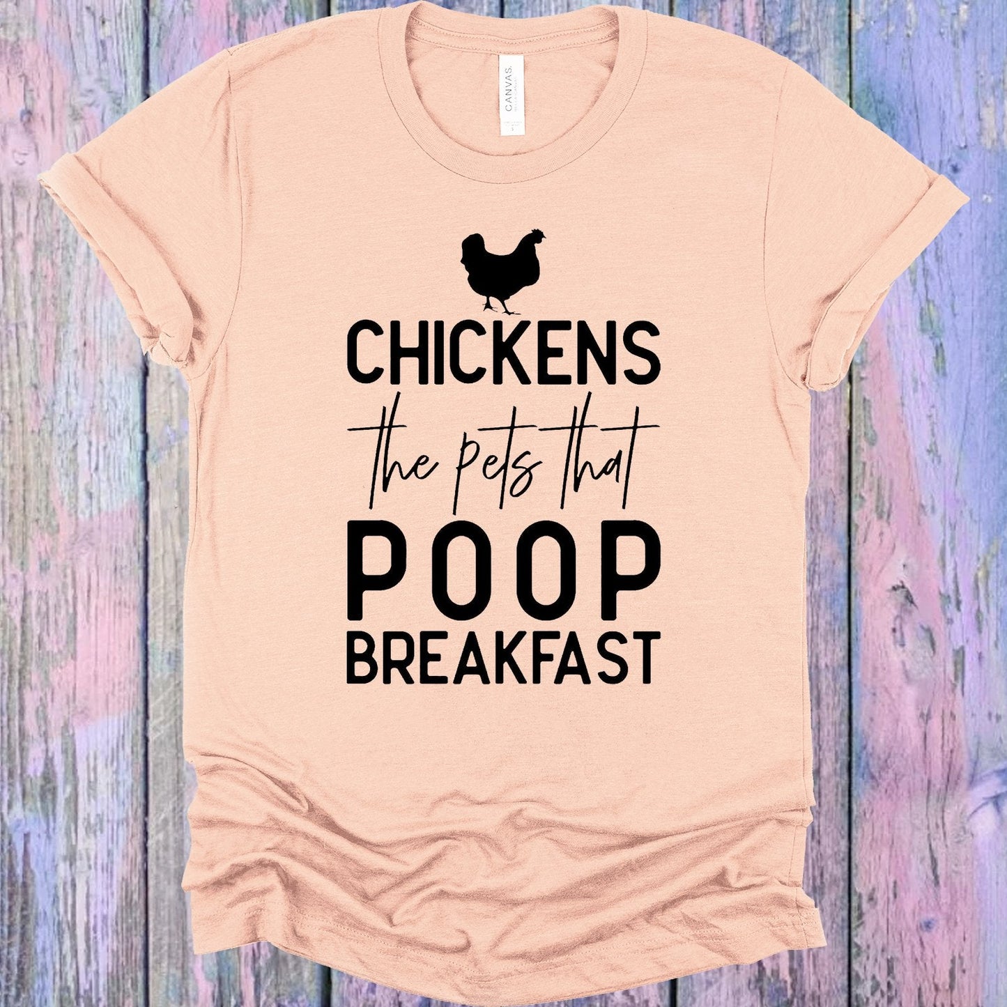 Chickens the Pets That Poop Breakfast Graphic Tee