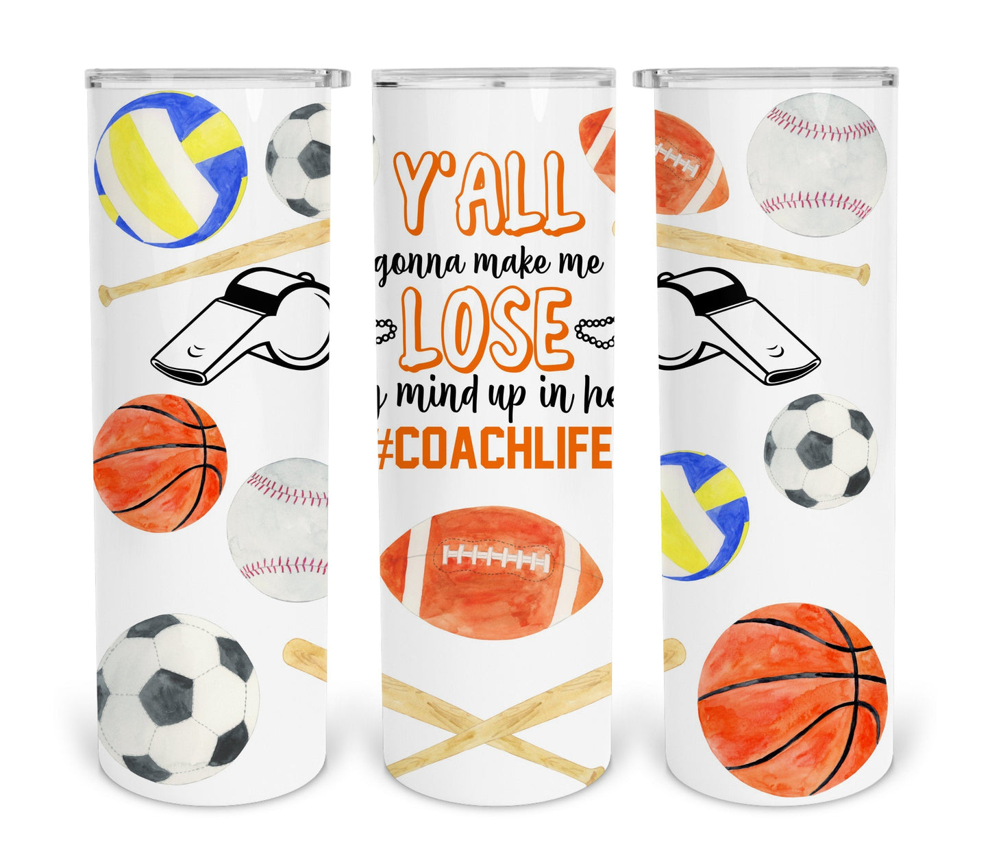 Y'all Gonna Make Me Lose My Mind #coachlife 20 oz Skinny Tumbler