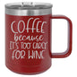 Coffee Because It's Too Early for Wine 15 oz Polar Camel Coffee Mug with Sliding Lid