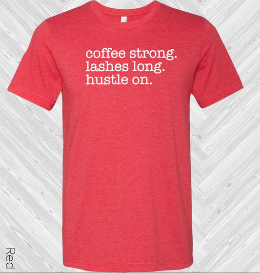 Coffee Strong Lashes Strong Hustle On Graphic Tee
