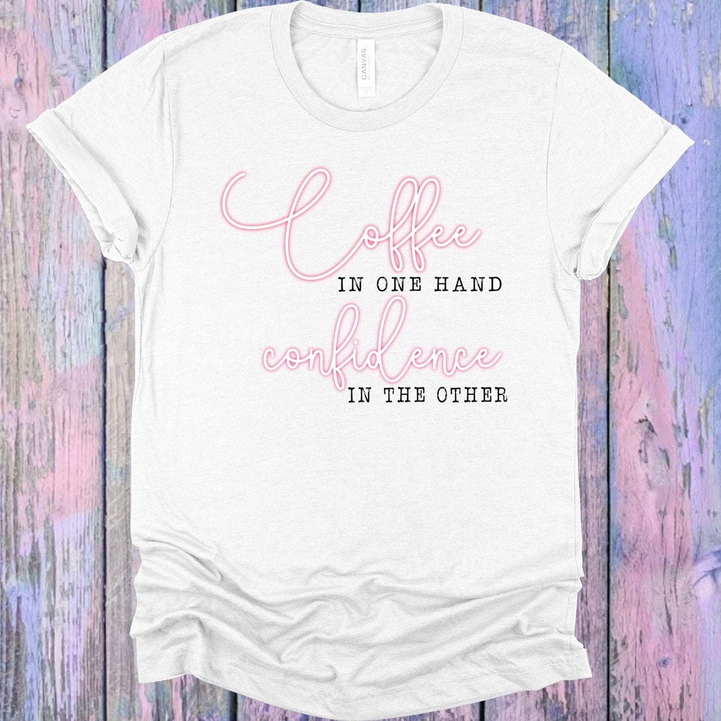 Coffee in One Hand Confidence in the Other Graphic Tee
