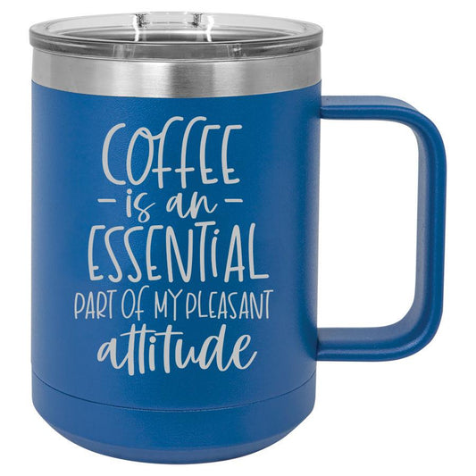 Coffee is an Essential Part of My Pleasant Attitude 15 oz Polar Camel Coffee Mug with Sliding Lid