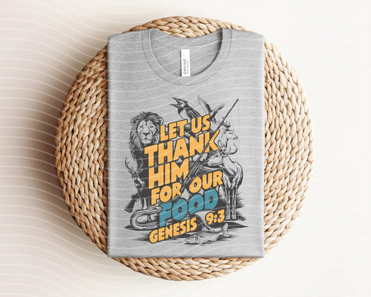 Let Us Thank Him for Our Food Graphic Tee
