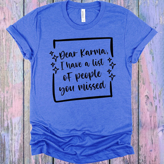 Dear Karma I Have a List of People You Missed Graphic Tee