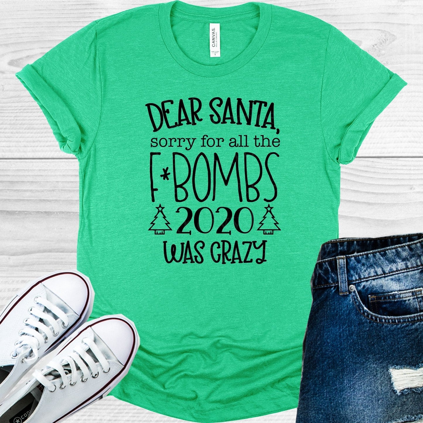 Dear Santa Sorry for All the FBombs 2020 Was Crazy Graphic Tee