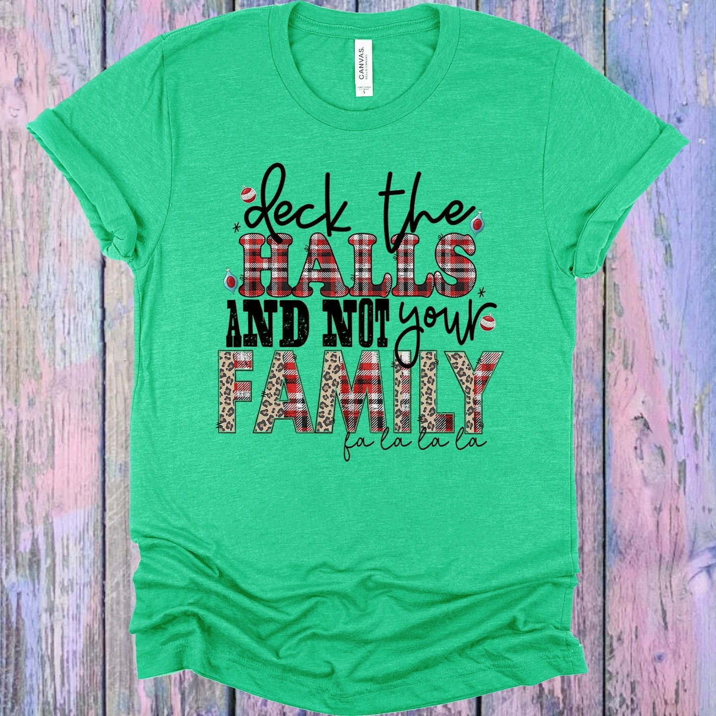 Deck the Halls and Not Your Family Graphic Tee