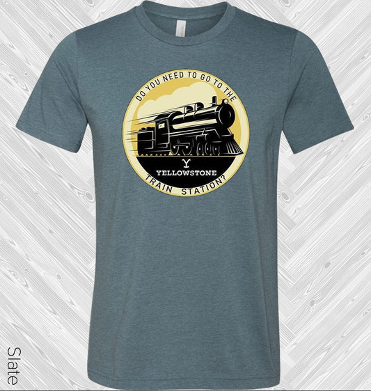 Do You Need to Go to the Train Station Graphic Tee