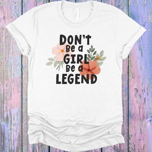 Don't Be a Girl Be a Legend Graphic Tee
