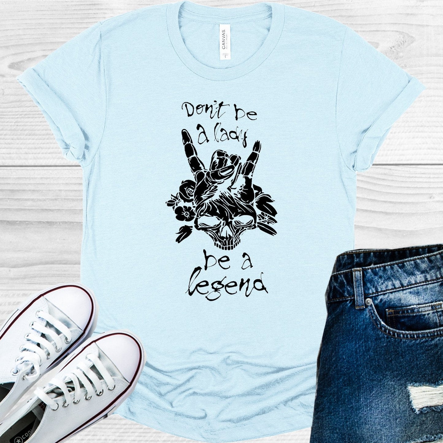 Don't Be a Lady Be a Legend Graphic Tee